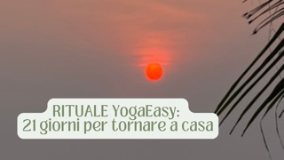 RITUALE YOGAEASY: 21 giorni per tornare a casa